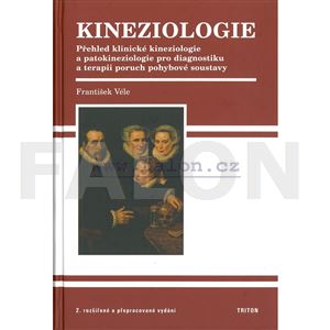 Kineziologie - Přehled klinické kineziologie a patokineziologie pro diagnostiku a terapii poruch pohybové soustavy