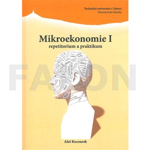 Mikroekonomie I : repetitorium a praktikum